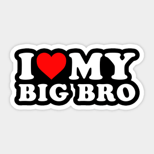 i love my big bro Sticker